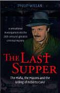 Last Supper The Mafia the Masons & the Killing of Roberto Calvi