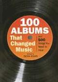 100 Albums That Changed Music & 500 Songs You Need to Hear