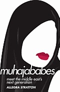 Muhajababes Meet The New Middle East
