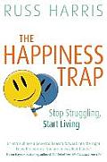 Happiness Trap Based on ACT A Revolutionary Mindfulness Based Program for Overcoming Stress Anxiety & Depression