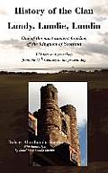 History of the Clan Lundy, Lundie, Lundin: One of the most ancient families of the Kingdom of Scotland: A history and genealogy from the 11th Century