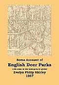 English Deer Parks with Notes on the Management of Deer, Some Account of