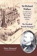Sir Richard Wallace - Le Millionaire Anglais de Paris - The English Millionaire - And the Hertford British Hospital