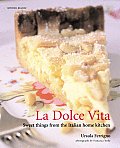 La Dolce Vita Sweet Things from the Italian Home Kitchen