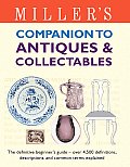 Millers Companion to Antiques & Collectables The Definitive Beginners Guide Over 4500 Definitions Descriptions & Common Terms Explained