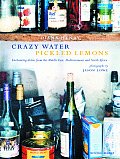 Crazy Water Pickled Lemons Enchanting Dishes from the Middle East Mediterranean & North Africa
