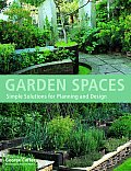 Garden Spaces Simple Solutions for Planning & Design