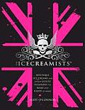 Icecreamists Boutique Ice Creams & Other Guilty Pleasures to Make & Enjoy at Home