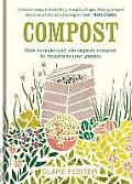 Compost How to Make & Use Organic Compost to Transform Your Garden
