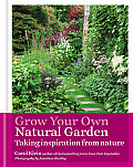 Grow Your Own Natural Garden Taking Inspiration from Nature