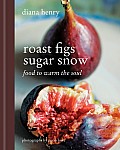Roast Figs Sugar Snow Food to Warm the Soul