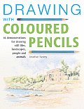 Drawing with Coloured Pencils 16 Demonstrations for Drawing Still Lifes Landscapes People & Animals