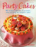 Party Cakes 45 Fabulous Cakes for All Occasions with Easy Ideas for Childrens Cakes