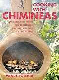 Cooking with Chimineas 150 Delicious Recipes for Barbecuing Grilling Roasting & Smoking