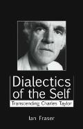 Dialectics of the Self: Transcending Charles Taylor