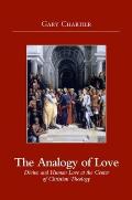 Analogy of Love: Divine and Human Love at the Center of Christian Theology
