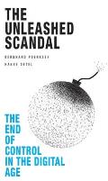 The Unleashed Scandal: The End of Control in the Digital Age