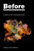 Before Consciousness: In Search of the Fundamentals of Mind