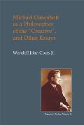 Michael Oakeshott as a Philosopher of the creative: And Other Essays