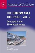 The Tourism Area Life Cycle, Vol.2: Conceptual and Theoretical Issues