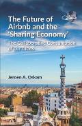 The Future of Airbnb and the 'Sharing Economy': The Collaborative Consumption of Our Cities