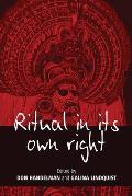 Ritual in Its Own Right: Exploring the Dynamics of Transformation