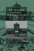 Networks of Nazi Persecution: Bureaucracy, Business and the Organization of the Holocaust