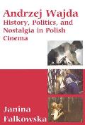 Andrzej Wajda: History, Politics & Nostalgia in Polish Cinema
