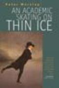 An Academic Skating on Thin Ice