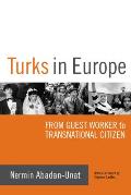 Turks in Europe: From Guest Worker to Transnational Citizen