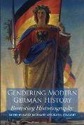 Gendering Modern German History: Rewriting Historiography