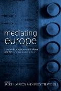 Mediating Europe: New Media, Mass Communications, and the European Public Sphere