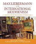 Max Liebermann and International Modernism: An Artist's Career from Empire to Third Reich
