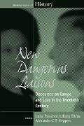 New Dangerous Liaisons: Discourses on Europe and Love in the Twentieth Century