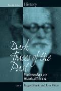 Dark Traces of the Past: Psychoanalysis and Historical Thinking