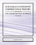 Generally Covariant Unified Field Theory - The Geometrization of Physics - Volume III