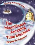 The Magnificent Amazing Time Machine: A Journey Back to the Cross