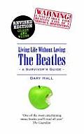 Living Life Without Loving the Beatles: A Survivor's Guide