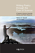 Writing Poetry Through the Eyes of Science A Teachers Guide to Scientific Literacy & Poetic Response