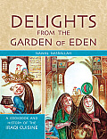 Delights from the Garden of Eden A Cookbook & History of the Iraqi Cuisine Second Edition