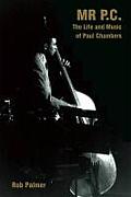 Mr P C The Life & Music of Paul Chambers