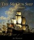 50 Gun Ship A Complete History With Set of Plans for Modelmakers