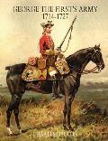 GEORGE THE FIRST'S ARMY 1714-1727 Volume One