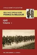 France and Belgium 1916. Vol I. Sir Douglas Haig' S Command to the 1st July: Battle of the Somme. Official History of the Great War.