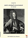 Life of Lieut. General Hugh MacKay of Scoury