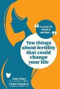 Ten Things about Fertility That Could Change Your Life