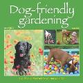 Dog Friendly Gardening Creating a Safe Haven for You & Your Dog