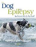 My Dog Has Epilepsy...But Lives Life to the Full!: A Practical Guide for Owners