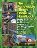 The Renewable Energy Home Handbook: Insulation & Energy Saving, Living Off-Grid, Bio-Mass Heating, Wind Turbines, Solar Electric Pv Generation, Solar