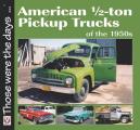 American Half Ton Pickup Trucks of the 1950s